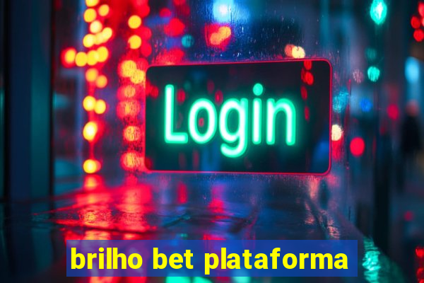 brilho bet plataforma